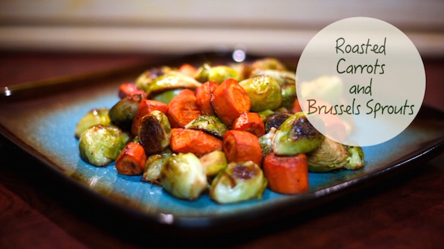 Growing Healthy Recipe No. 2: Roasted Carrots and Brussels Sprouts